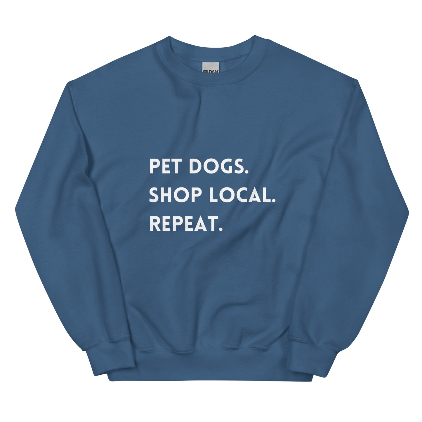 Pet Dogs. Shop Local. Repeat. Unisex Sweatshirt