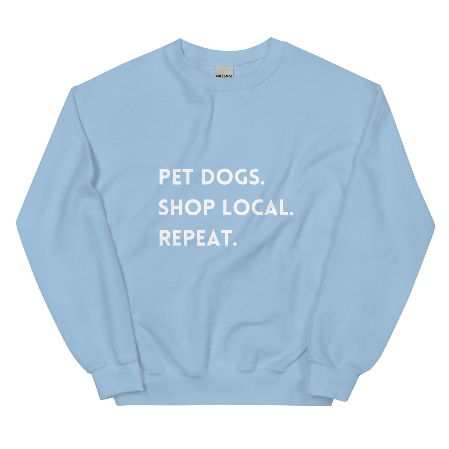 Pet Dogs. Shop Local. Repeat. Unisex Sweatshirt