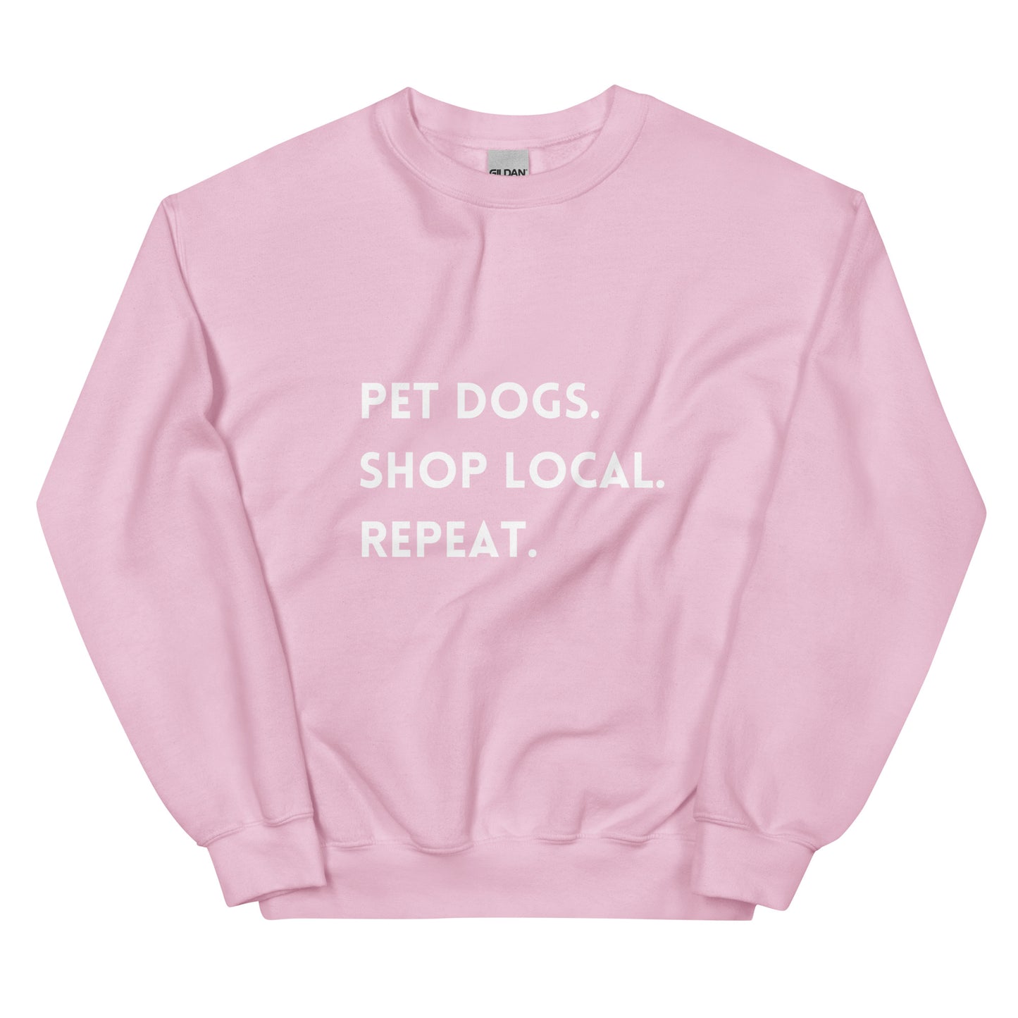 Pet Dogs. Shop Local. Repeat. Unisex Sweatshirt
