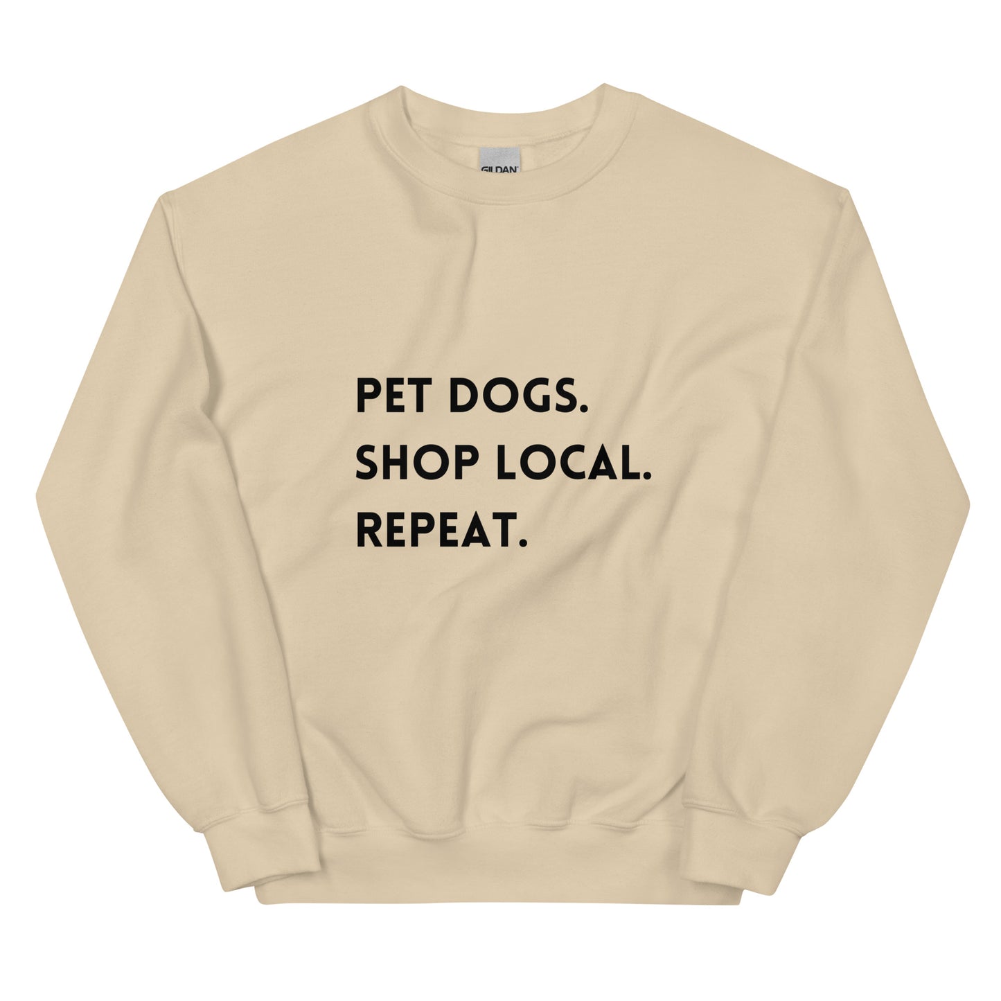 Pet Dogs. Shop Local. Repeat. Unisex Sweatshirt