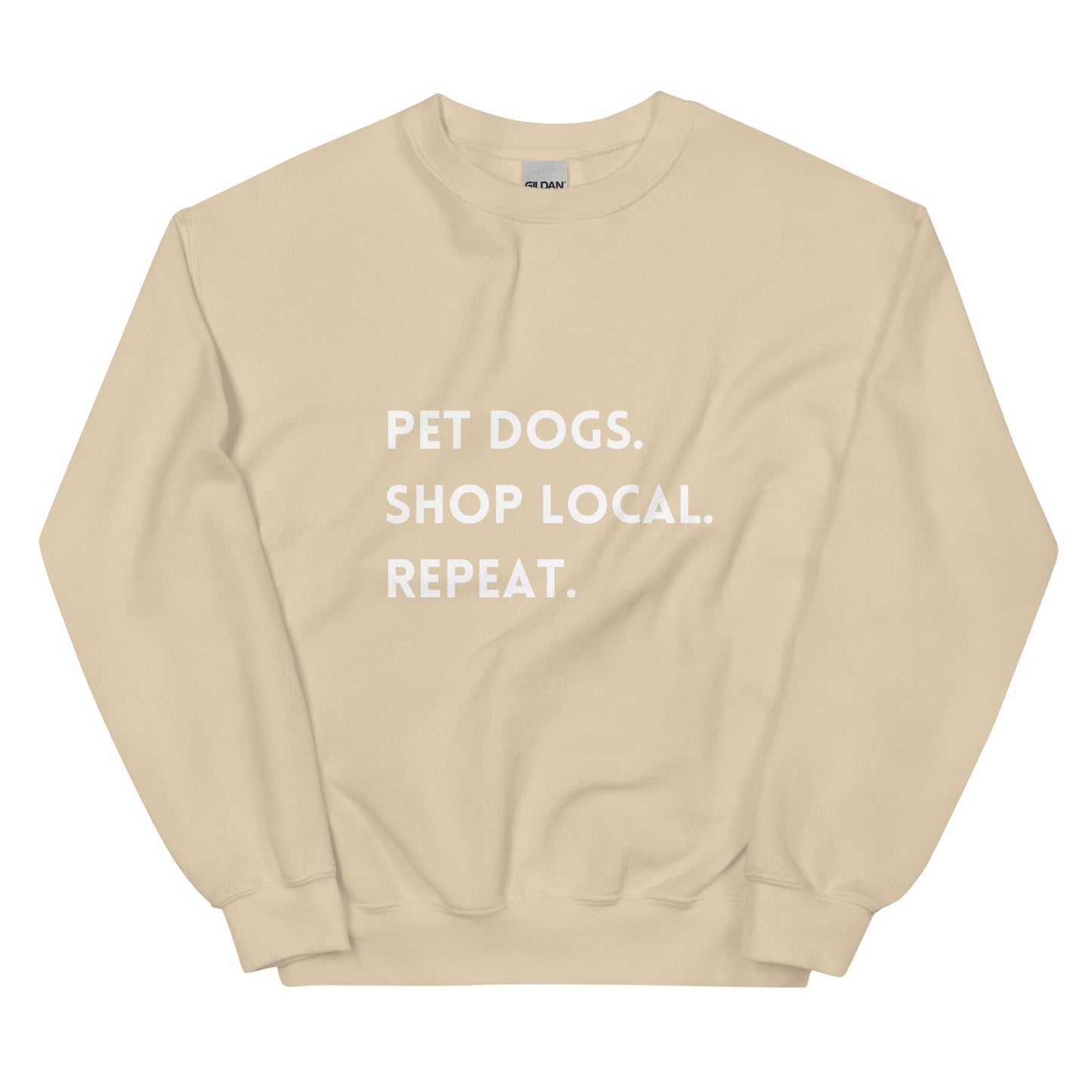 Pet Dogs. Shop Local. Repeat. Unisex Sweatshirt