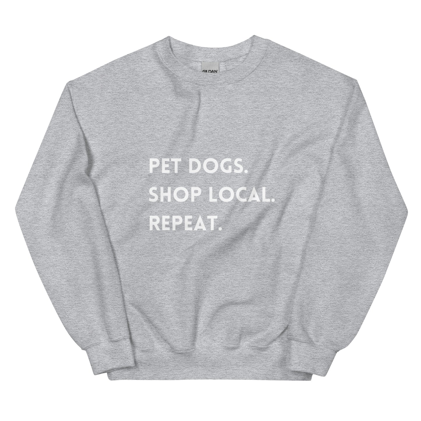 Pet Dogs. Shop Local. Repeat. Unisex Sweatshirt