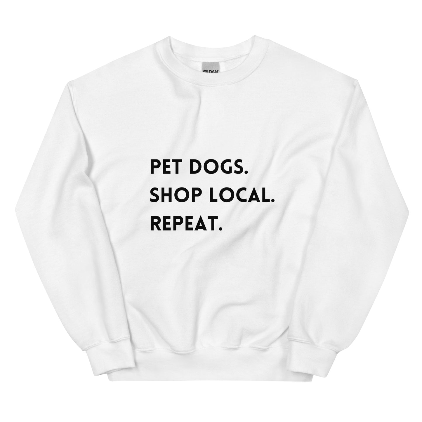 Pet Dogs. Shop Local. Repeat. Unisex Sweatshirt