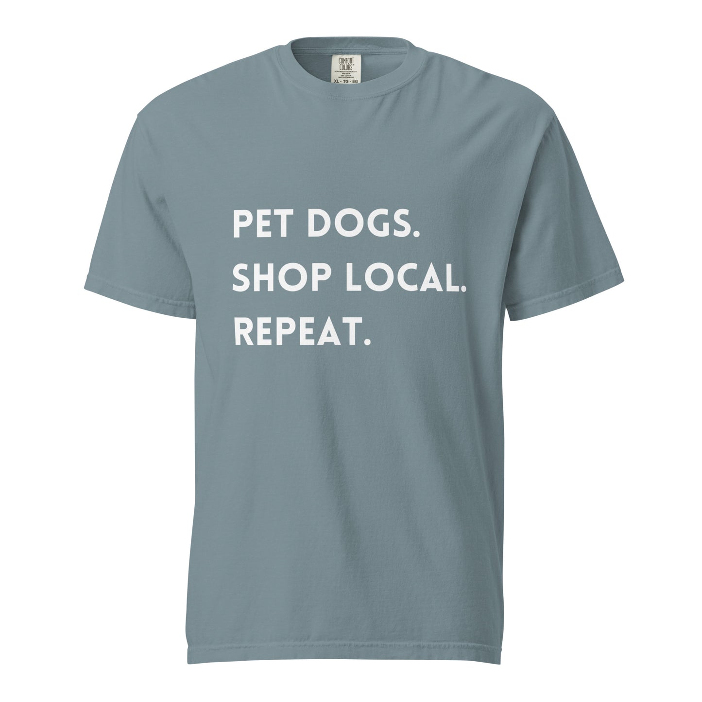 Pet Dogs. Shop Local. Repeat. Comfort Colors Tee