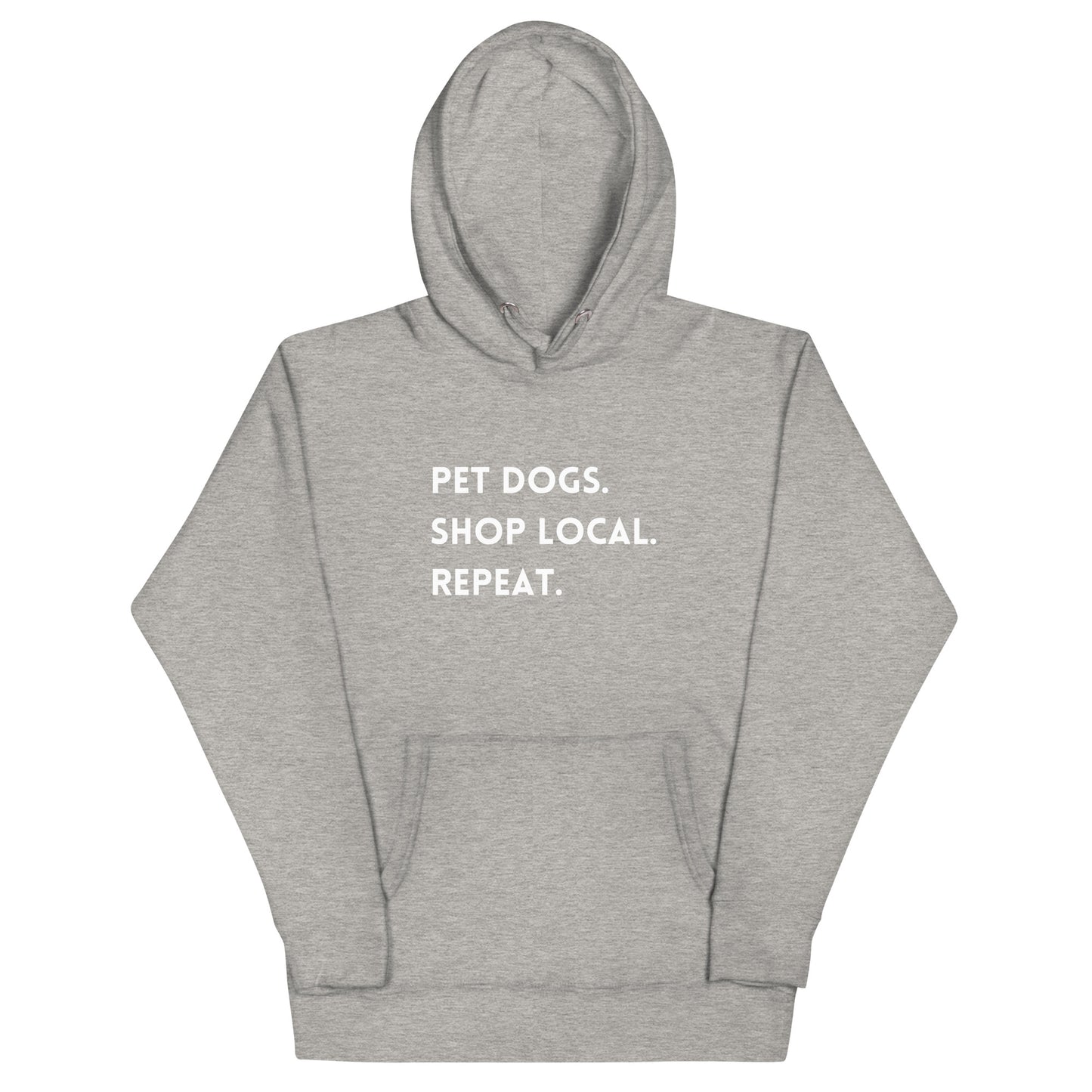 Pet Dogs. Shop Local. Repeat. Unisex Hoodie