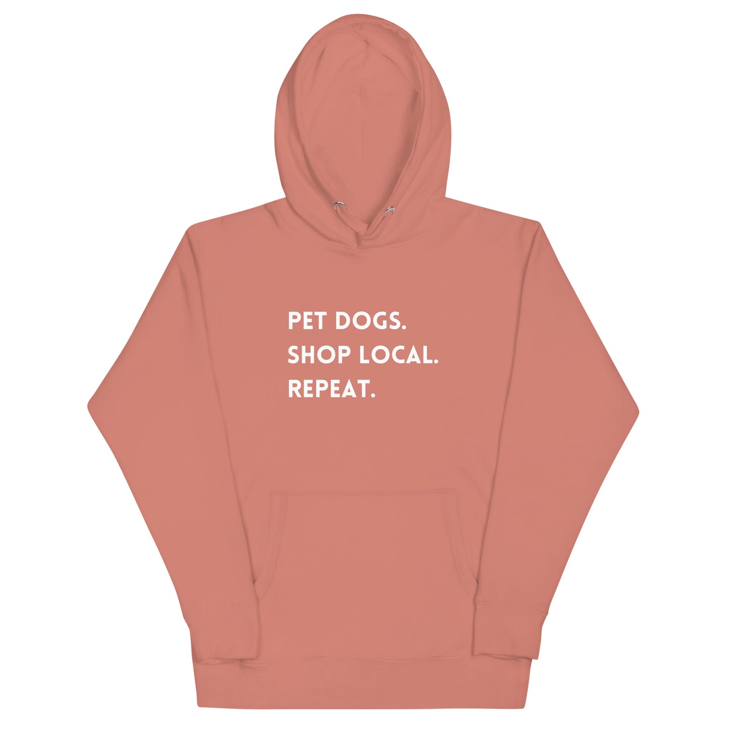 Pet Dogs. Shop Local. Repeat. Unisex Hoodie