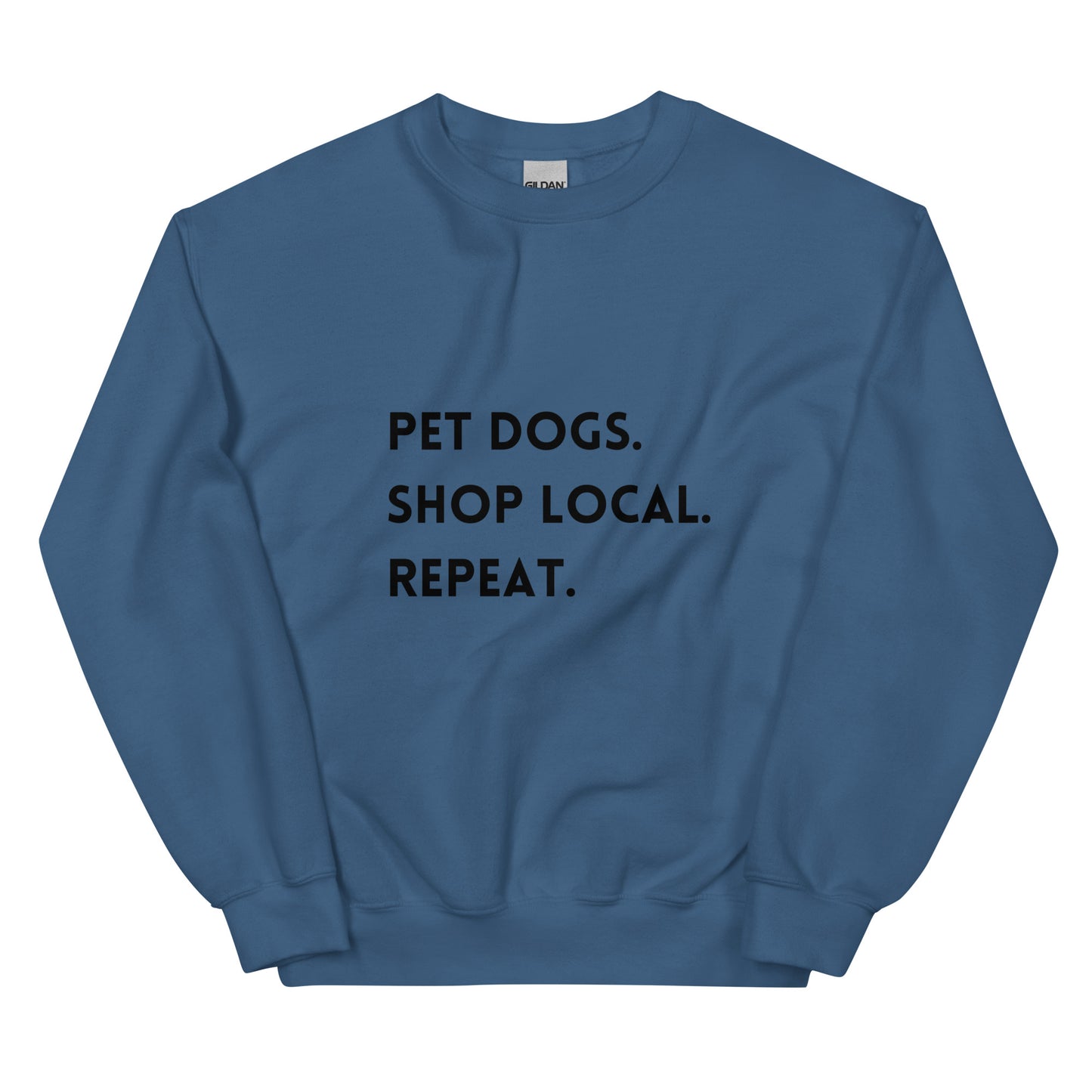 Pet Dogs. Shop Local. Repeat. Unisex Sweatshirt