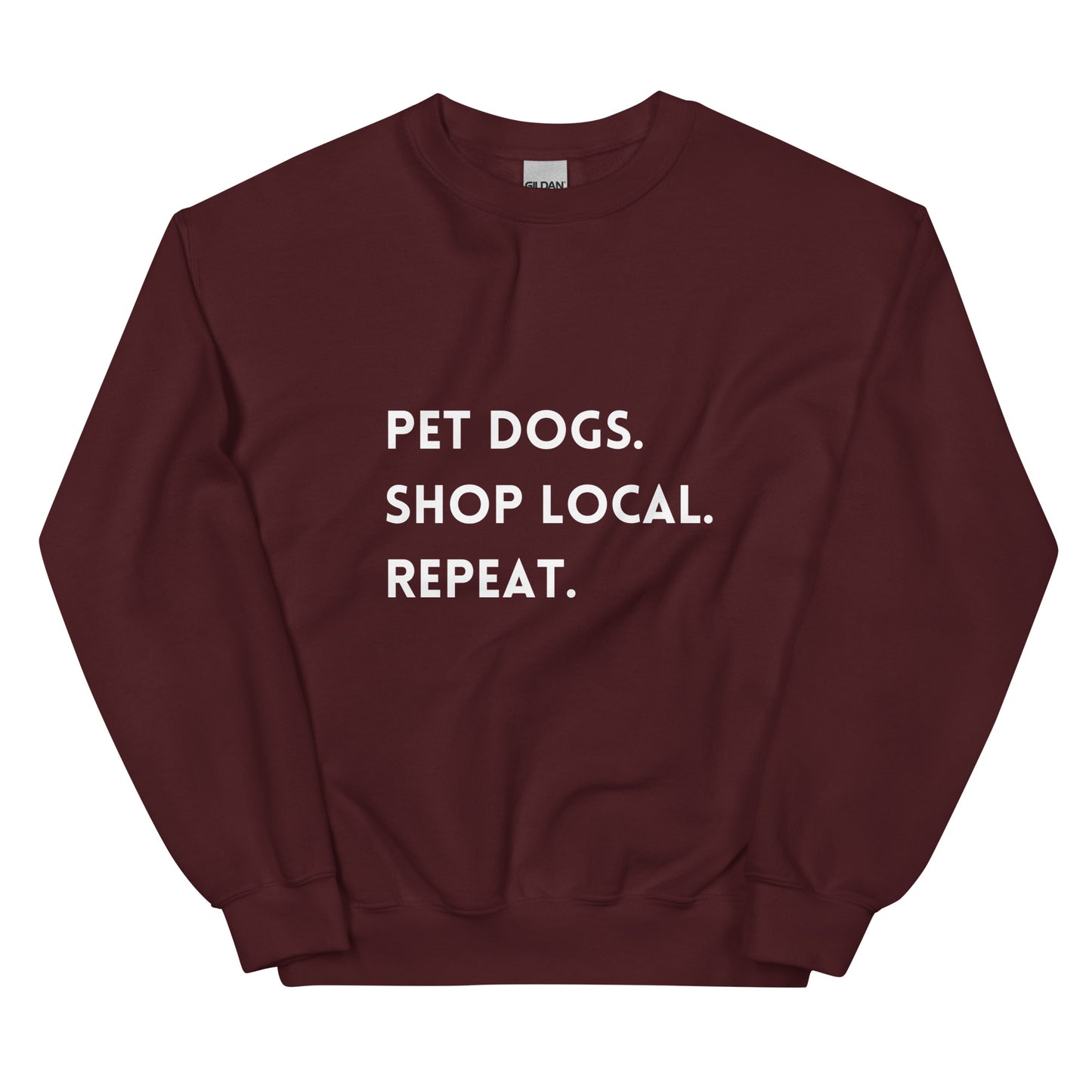 Pet Dogs. Shop Local. Repeat. Unisex Sweatshirt