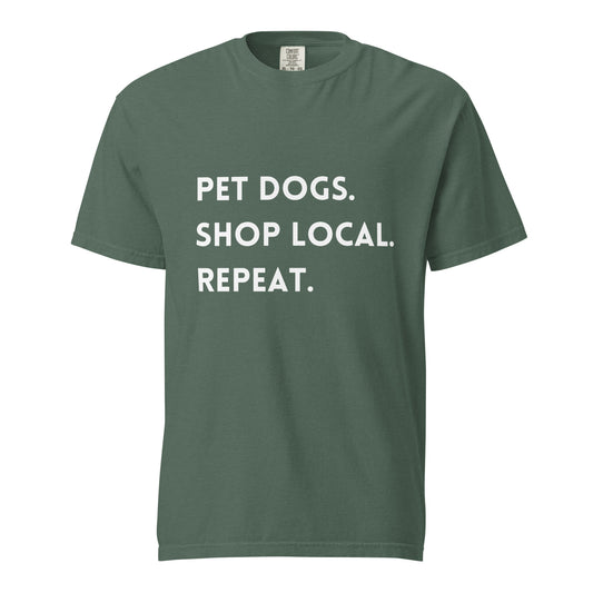 Pet Dogs. Shop Local. Repeat. Comfort Colors Tee