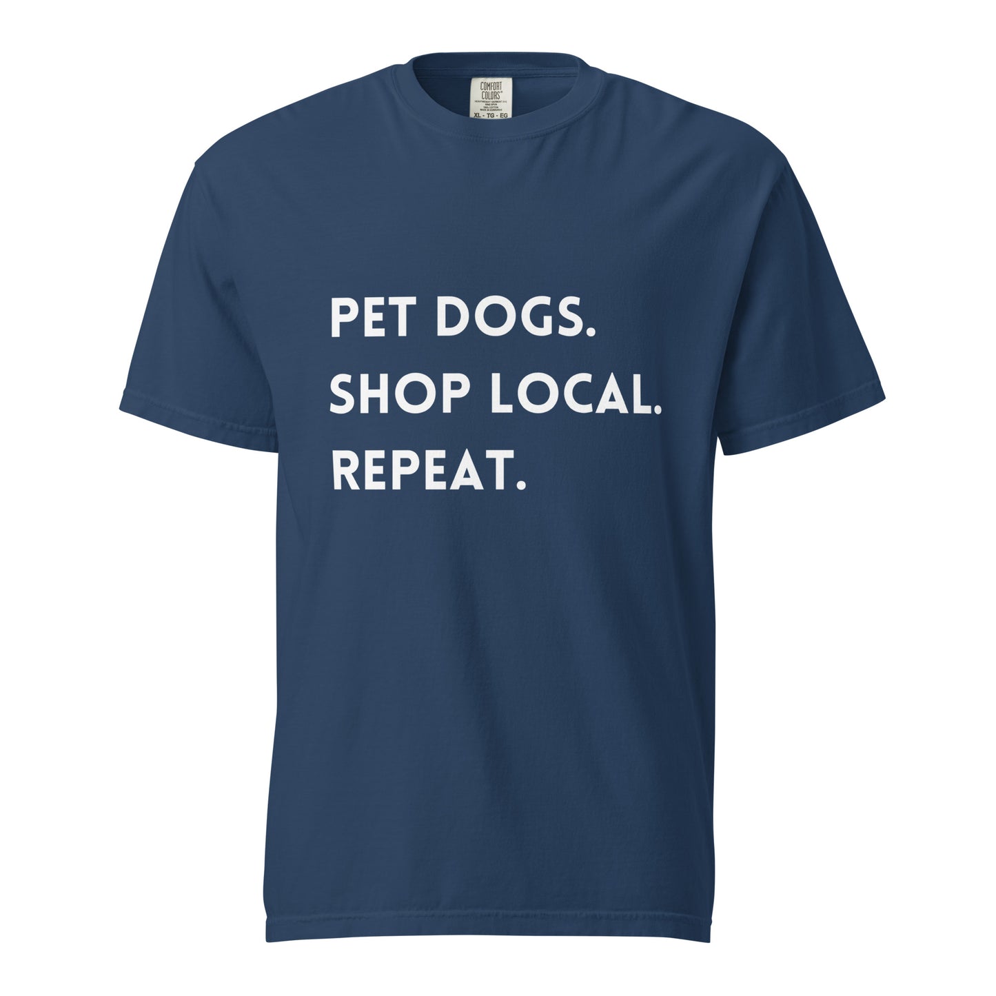 Pet Dogs. Shop Local. Repeat. Comfort Colors Tee