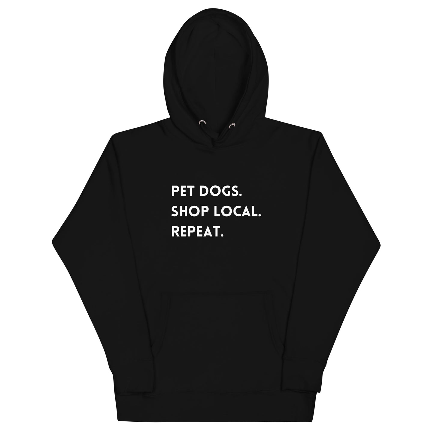 Pet Dogs. Shop Local. Repeat. Unisex Hoodie