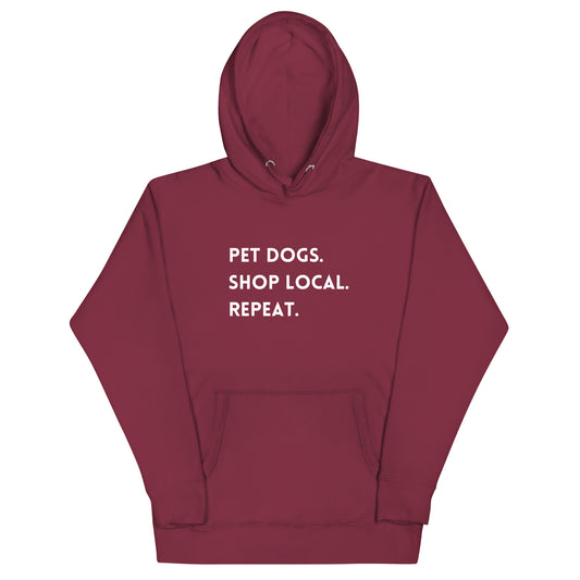 Pet Dogs. Shop Local. Repeat. Unisex Hoodie