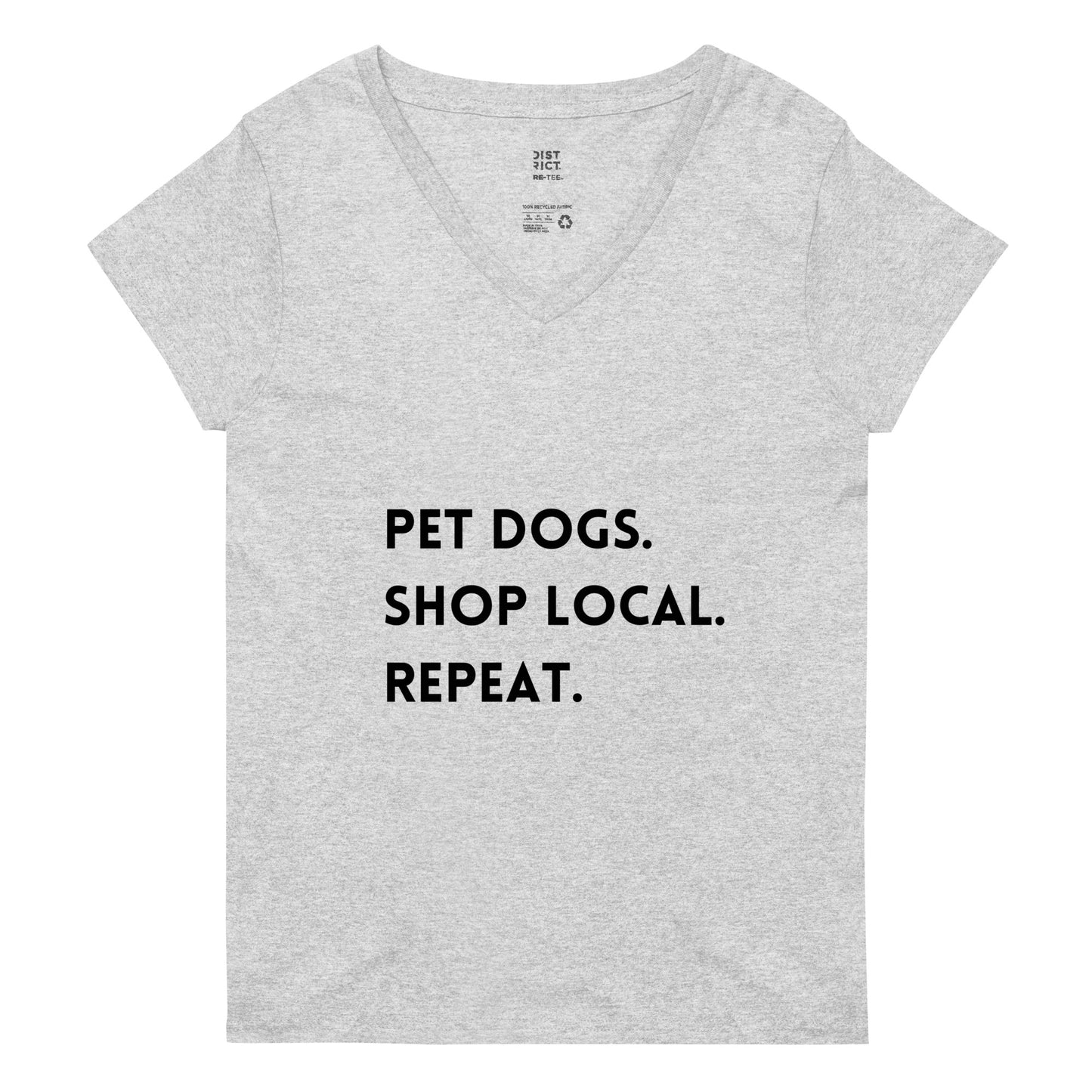 Pet Dogs. Shop Local. Repeat. Women’s V Neck Tee